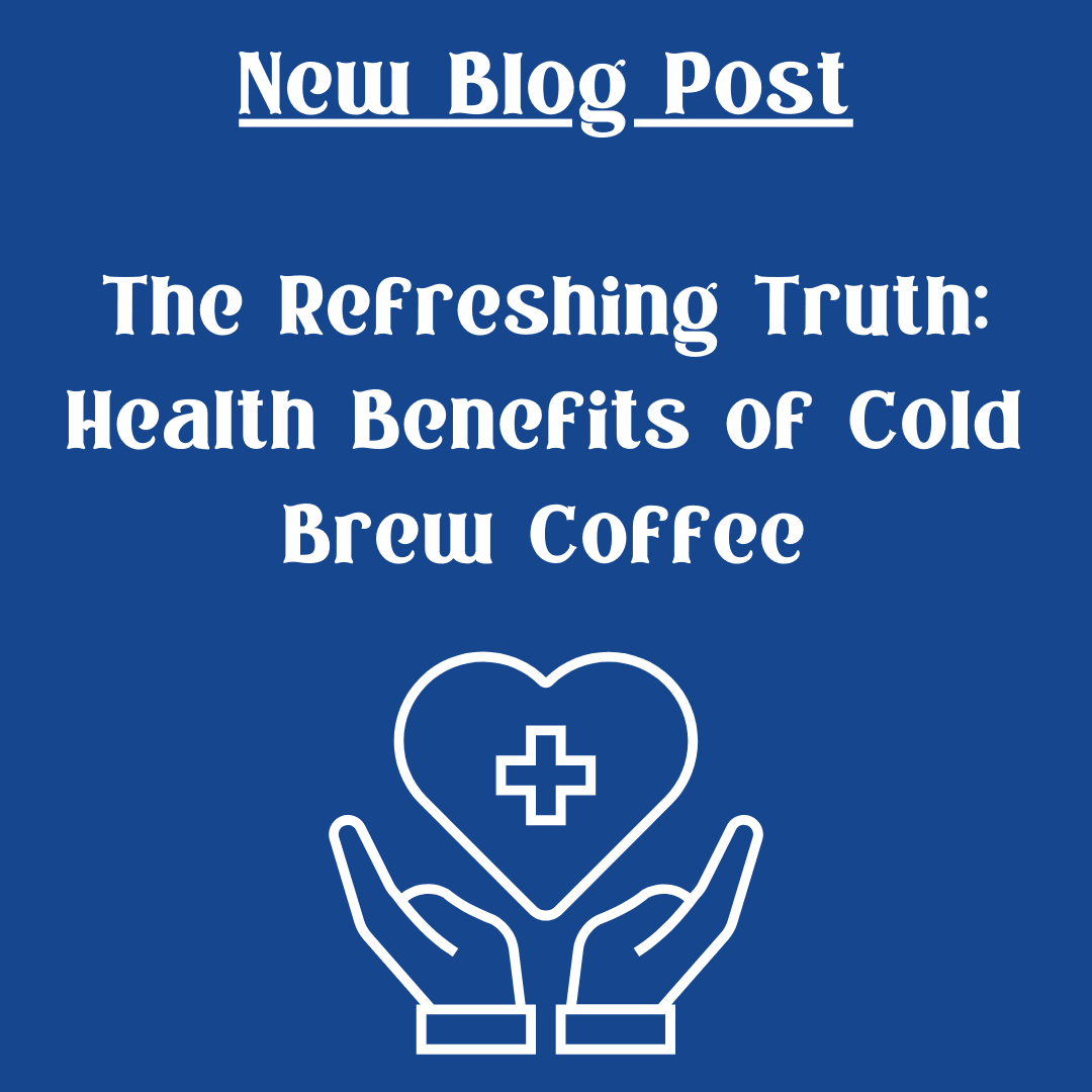 Health Benefits of Cold Brew Coffee You Need to Know - Blue Hound Brew